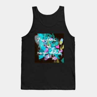 I'm fresh as never before Tank Top